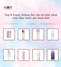 Top 8 Toner Hàn Quốc cho da khô nhạy cảm giá bình dân