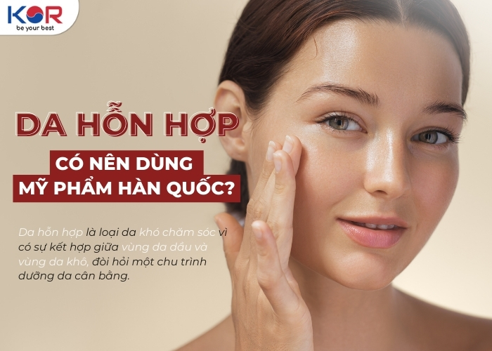 Da hỗn hợp có nên dùng mỹ phẩm Hàn Quốc không?