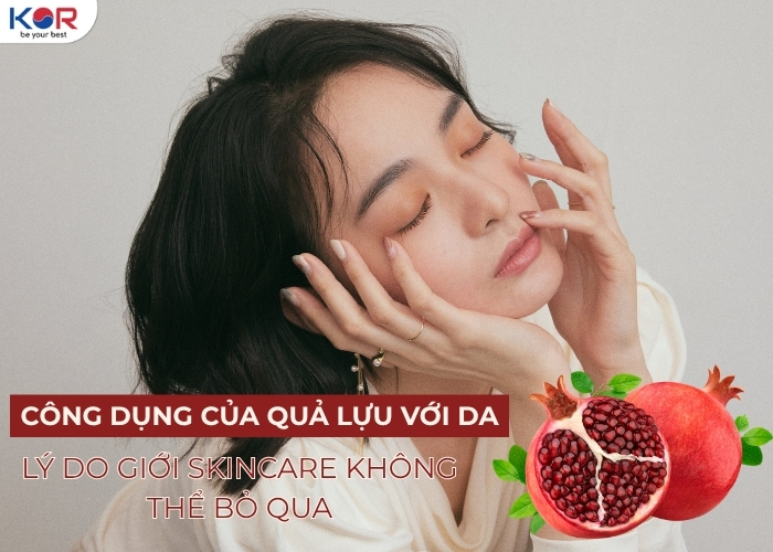Khám phá công dụng của quả lựu với da được giới skincare đổ xô sử dụng