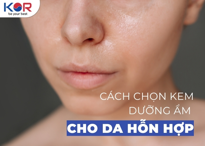 Dưỡng ẩm cho da hỗn hợp: Bí quyết giúp tối ưu dưỡng chất cho da