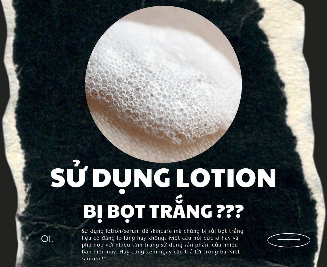 Hiện tượng lotion bị bọt trắng